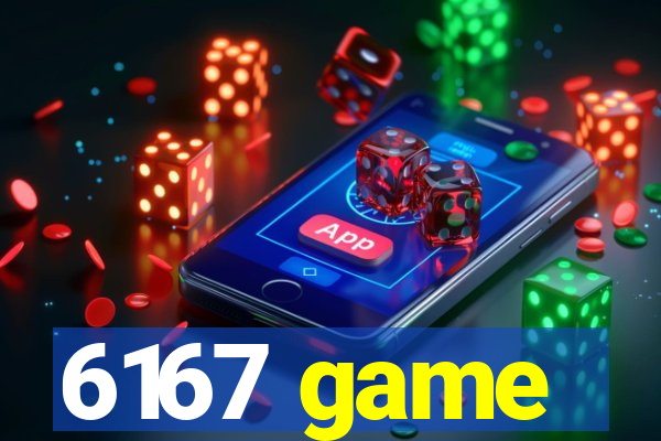 6167 game